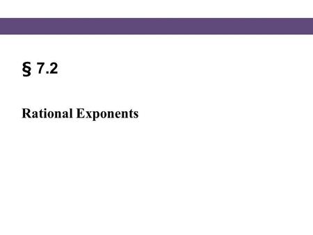 § 7.2 Rational Exponents.