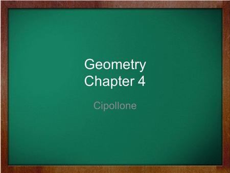 Geometry Chapter 4 Cipollone.