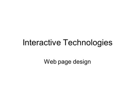 Interactive Technologies Web page design. Home –About us –research intros People –Professor –Post doc, Phd and research staff –Master students –Past members.