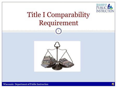 1 Title I Comparability Requirement Wisconsin Department of Public Instruction.