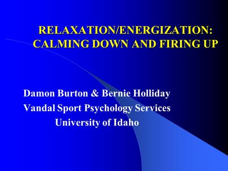 RELAXATION/ENERGIZATION: CALMING DOWN AND FIRING UP
