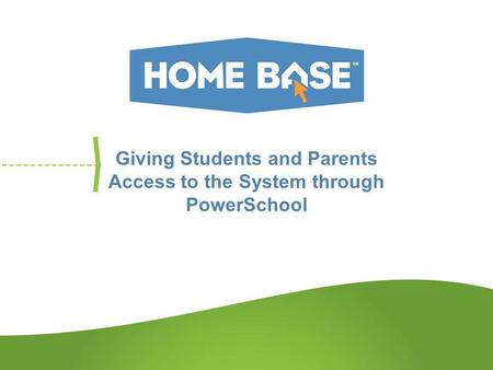 Giving Students and Parents Access to the System through PowerSchool.