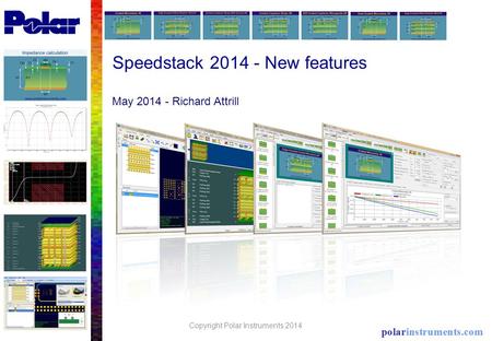 Speedstack 2014 - New features May 2014 - Richard Attrill Copyright Polar Instruments 2014.