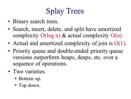 Splay Trees Binary search trees.