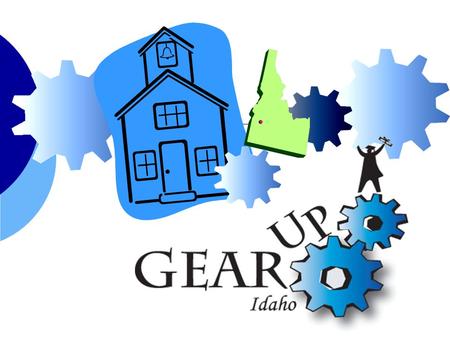 GEAR UP Idaho  GEAR UP Idaho is a federal grant program that provides comprehensive, early intervention college access programming to selected Idaho.