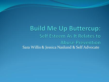 Build Me Up Buttercup: Self Esteem As It Relates to Abuse Prevention