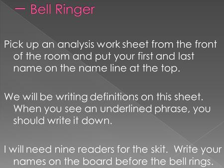 一 Bell Ringer Pick up an analysis work sheet from the front of the room and put your first and last name on the name line at the top. We will be writing.