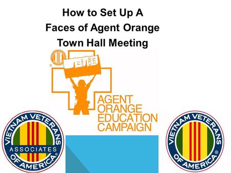 How to Set Up A Faces of Agent Orange Town Hall Meeting.