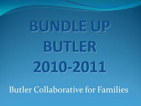 Butler Collaborative for Families. The BCF has collected: 53 Men's Coats 57 Women's Coats 52 Boy’s Coats 93 Girl’s Coats 3 large boxes of blankets/comforters.