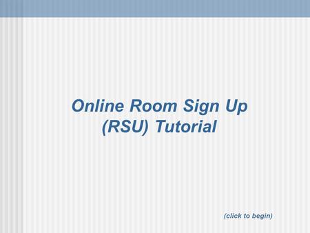Online Room Sign Up (RSU) Tutorial