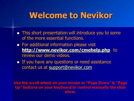 Welcome to Nevikor This short presentation will introduce you to some of the more essential functions. This short presentation will introduce you to some.