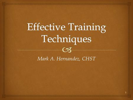 Mark A. Hernandez, CHST 1.  Presentation outline  Most frequent cited standards 2011  Training requirements for General Industry  Other training references: