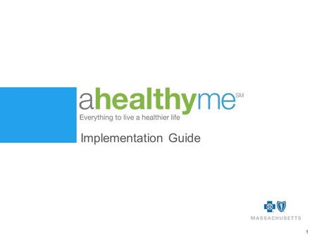 1 Implementation Guide. Blue Cross and Blue Shield of Massachusetts is an Independent Licensee of the Blue Cross and Blue Shield Association 2 Table of.