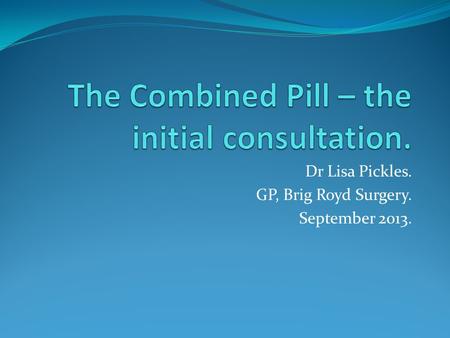 The Combined Pill – the initial consultation.