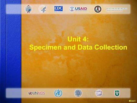 Unit 4: Specimen and Data Collection #3-4-1. Warm Up Questions: Instructions  Take five minutes now to try the Unit 4 warm up questions in your manual.
