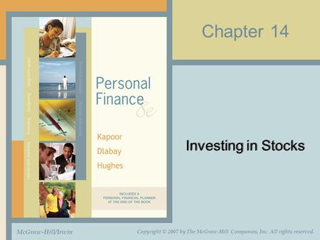 Chapter 14 Investing in Stocks McGraw-Hill/Irwin Copyright © 2007 by The McGraw-Hill Companies, Inc. All rights reserved.