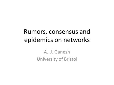 Rumors, consensus and epidemics on networks