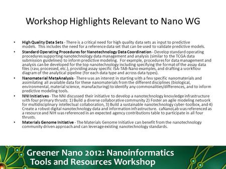 Workshop Highlights Relevant to Nano WG High Quality Data Sets - There is a critical need for high quality data sets as input to predictive models. This.