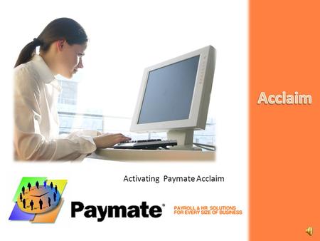 Activating Paymate Acclaim  Activating Paymate  Activation  Online Activation  Fax Activation  Review and Verify Activation and License Terms 