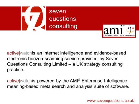 Seven questions consulting active|watchis an internet intelligence and evidence-based electronic horizon scanning service provided by Seven Questions Consulting.