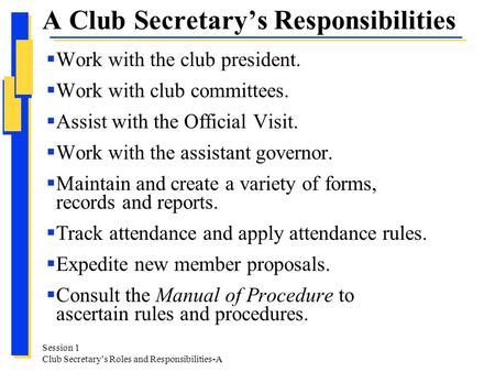  Work with the club president.  Work with club committees.  Assist with the Official Visit.  Work with the assistant governor.  Maintain and create.