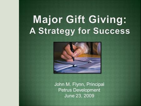 John M. Flynn, Principal Petrus Development June 23, 2009.