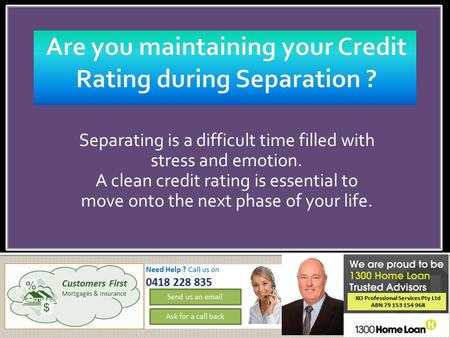 Separating is a difficult time filled with stress and emotion. A clean credit rating is essential to move onto the next phase of your life.