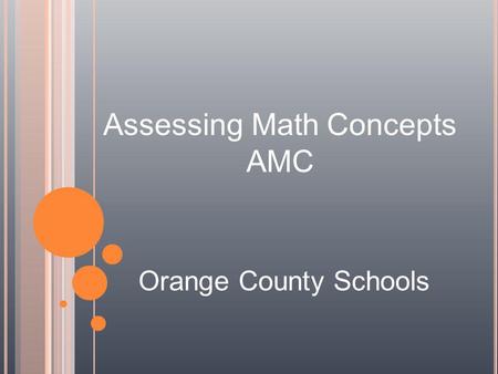 Assessing Math Concepts AMC Orange County Schools.