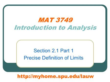 MAT 3749 Introduction to Analysis Section 2.1 Part 1 Precise Definition of Limits