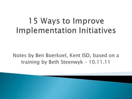 Notes by Ben Boerkoel, Kent ISD, based on a training by Beth Steenwyk – 10.11.11.