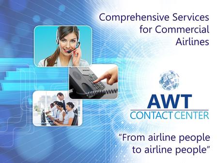 Re.: Presentation for Contact Center Services Dear Gentlemen, We are pleased to submit our AWT Contact Center presentation. We thank Qatar Airways for.
