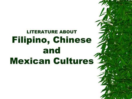 LITERATURE ABOUT Filipino, Chinese and Mexican Cultures.
