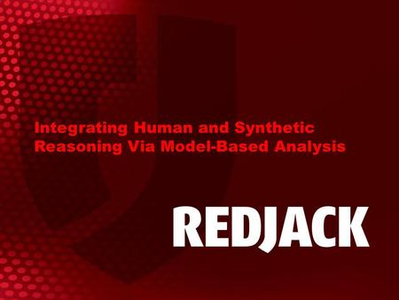 Integrating Human and Synthetic Reasoning Via Model-Based Analysis.