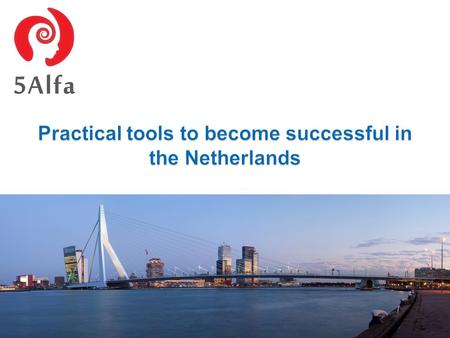 Practical tools to become successful in the Netherlands Lidia Krawczyk 18/10/2014.