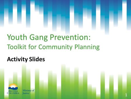 1 Youth Gang Prevention: Toolkit for Community Planning Activity Slides.