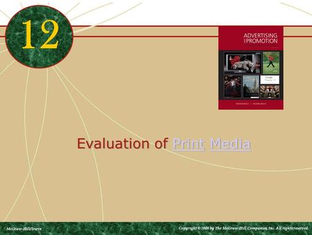 Evaluation of Print MediaPrintMedia Evaluation of Print MediaPrintMedia 12 McGraw-Hill/Irwin Copyright © 2009 by The McGraw-Hill Companies, Inc. All rights.