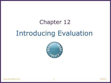 ©2011 1www.id-book.com Introducing Evaluation Chapter 12.