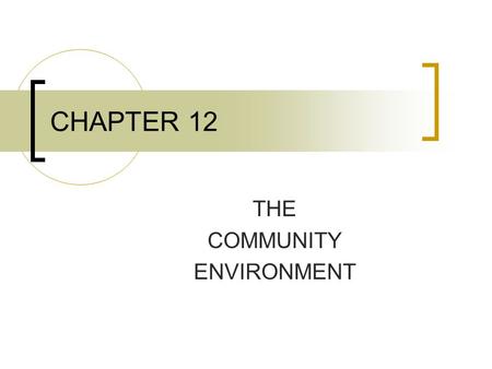 CHAPTER 12 THE COMMUNITY ENVIRONMENT. Community Dwelling Elders 1. Balanced Investors 2. Family-focused Individuals 3. Work-Centered 4. Leisure Investors.