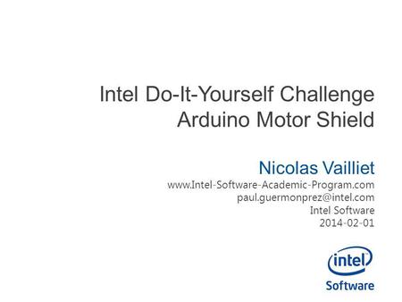 Intel Do-It-Yourself Challenge Arduino Motor Shield Nicolas Vailliet  Intel Software.