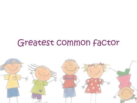Greatest common factor