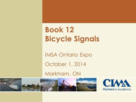 Book 12 Bicycle Signals IMSA Ontario Expo October 1, 2014 Markham, ON.