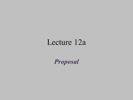 Lecture 12a Proposal. Introduction Goals Research information in the literature using Scifinder, Reaxys, etc. that helps to propose a pathway to the synthesis.