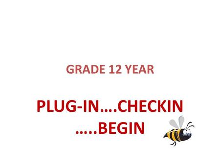 GRADE 12 YEAR PLUG-IN….CHECKIN …..BEGIN. HIGH SCHOOL GRADUATION REQUIRMENTS – REGULAR ACADEMIC PROGRAM 5 Courses at the grade 12 level – 600 or 800 4.