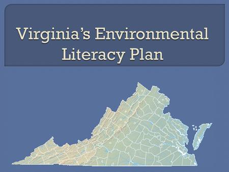  Currently using the Business Plan for Environmental Education in the Commonwealth of Virginia (VBPEE) – developed and implemented in 2003  Through.