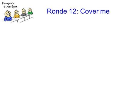 Ronde 12: Cover me. 1.the Beach Boys: Pet sounds.