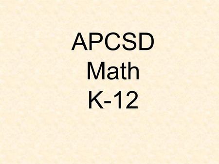 APCSD Math K-12. We use numbers everyday What does that look like in Averill Park in grades 9-12 6-8 K-5.