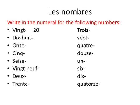 Les nombres Write in the numeral for the following numbers: