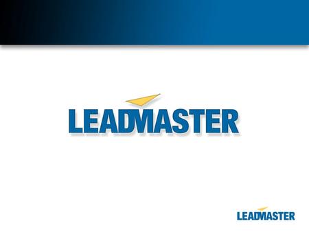 About LeadMaster Founded in 1998 – One of the earliest web-based CRMs – Before Salesforce.com was started Customers include: