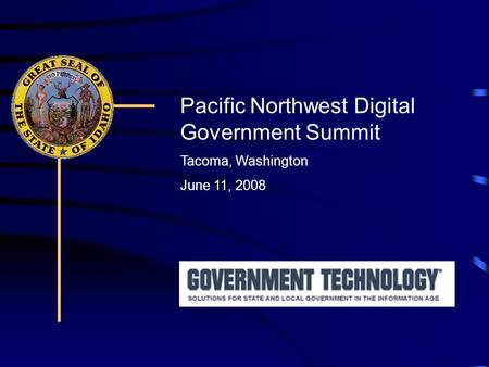 Pacific Northwest Digital Government Summit Tacoma, Washington June 11, 2008.