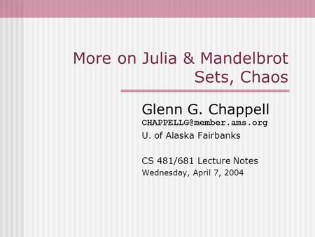 More on Julia & Mandelbrot Sets, Chaos